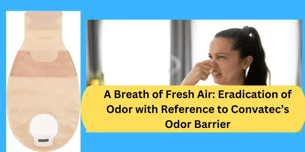 This emage showing a A Breath of Fresh Air: Eradication of Odor with Reference to Convatec’s Odor Barrier