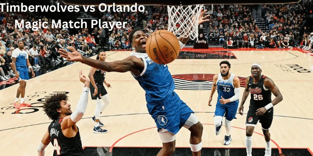 This emage showing a Timberwolves vs Orlando Magic Match Player 
