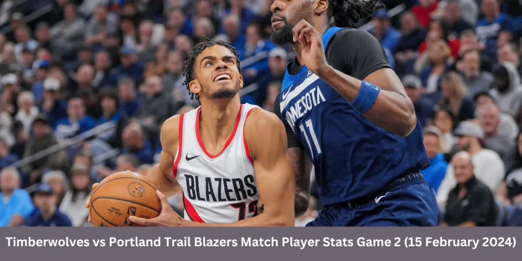 This emage showing a Timberwolves vs Portland Trail Blazers Match Player Stats Game 2 (15 February 2024)
