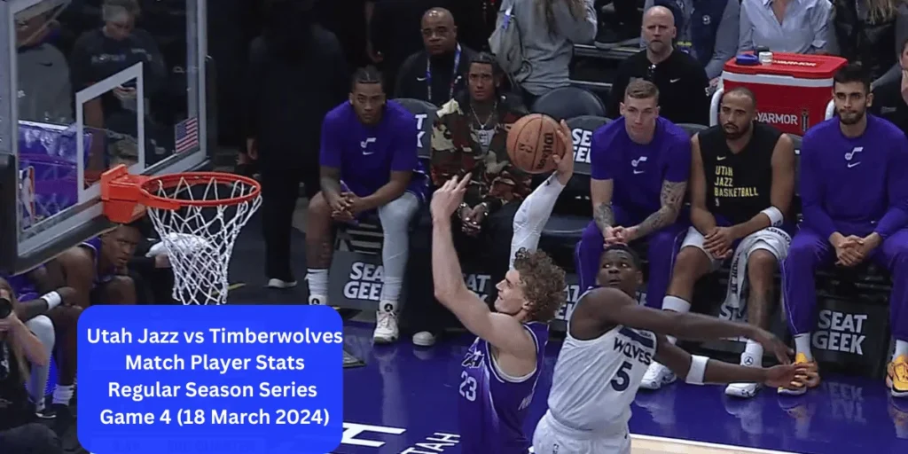 This emage showing a Utah Jazz vs Timberwolves Match Player Stats Regular Season Series Game 4 (18 March 2024)
