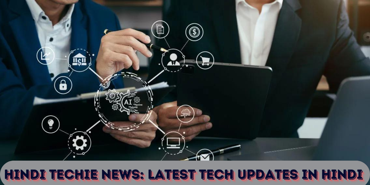 This emage showing a Hindi Techie News Latest Tech Updates in Hindi